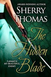 Icon image The Hidden Blade: A Prequel to MY BEAUTIFUL ENEMY