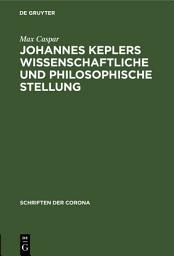 Icon image Johannes Keplers wissenschaftliche und philosophische Stellung