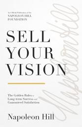 Icon image Sell Your Vision: The Golden Rules to Long-Term Success and Guaranteed Satisfaction