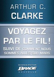 Icon image Voyagez par le Fil (suivi de) Comment nous sommes allés sur Mars