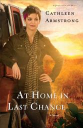 Icon image At Home in Last Chance (A Place to Call Home Book #3): A Novel