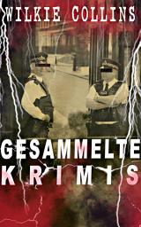 Icon image Gesammelte Krimis: Mysterythriller-Klassiker: Der Mondstein, Die Frau in Weiß, John Jagos Geist & Blinde Liebe