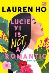 Icon image Bukan Tipe Romantis (Lucie Yie is Not a Romantic)