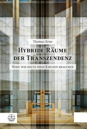 Icon image Hybride Räume der Transzendenz: Wozu wir heute noch Kirchen brauchen. Studien zu einer postsäkularen Theorie des Kirchenbaus