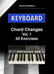 Icon image Keyboard Chord Changes: 50 Exercises Vol. 1