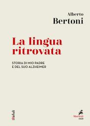 Icon image La lingua ritrovata: Storia di mio padre e del suo Alzheimer