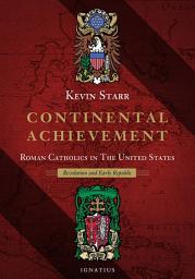 Icon image Continental Achievement: Roman Catholics in the United States - Revolution and Early Republic
