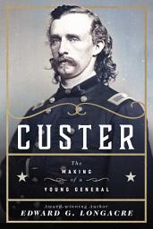 Icon image Custer: The Making of a Young General