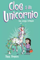 Icon image Cloe y su Unicornio: Una amiga brillante (Cloe y su Unicornio 4)