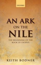 Icon image An Ark on the Nile: Beginning of the Book of Exodus