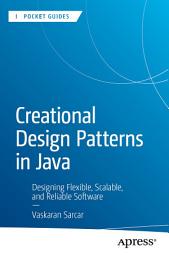 Icon image Creational Design Patterns in Java: Designing Flexible, Scalable, and Reliable Software