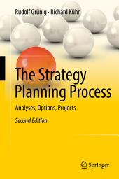 Icon image The Strategy Planning Process: Analyses, Options, Projects, Edition 2