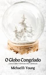 Icon image O Globo Congelado: Livro 2 das Crônicas dos Cânticos