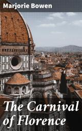Icon image The Carnival of Florence: A Tale of Passion and Intrigue in Renaissance Florence