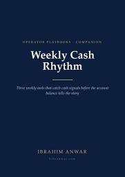Icon image Weekly Cash Rhythm: A Diagnostic Companion to Cash Flow Management Essentials
