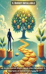 Icon image Il Budget Infallibile: La Guida Passo Dopo Passo per Prendere il Controllo delle Tue Finanze