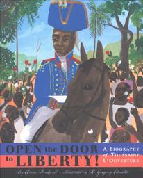 Icon image Open the Door to Liberty!: A Biography of Toussaint L'Ouverture