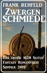 Icon image Zwergenschmiede – Das große 1628 Seiten Fantasy Romanpaket Sommer 2019