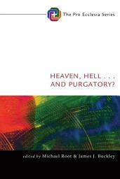 Icon image Heaven, Hell, . . . and Purgatory?