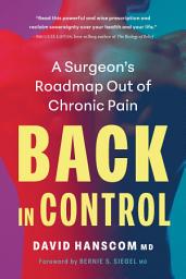 Icon image Back in Control, 3rd Edition: A Surgeon’s Roadmap Out of Chronic Pain
