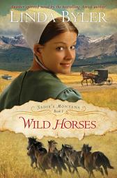 Icon image Wild Horses: Another Spirited Novel By The Bestselling Amish Author!
