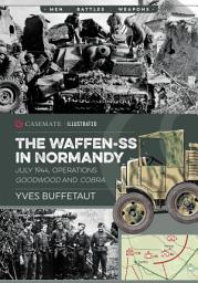 Icon image The Waffen-SS in Normandy: July 1944, Operations Goodwood and Cobra