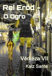 Icon image Rei Eröd - O Ogro: Vérkéza VII