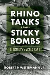 Icon image Rhino Tanks and Sticky Bombs: GI Ingenuity in World War II