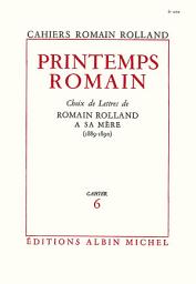 Icon image Printemps romain: Choix de lettres de Romain Rolland à sa mère (1889-1890) cahier n°6