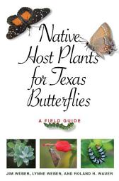 Icon image Native Host Plants for Texas Butterflies: A Field Guide