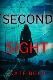 Icon image Second Sight (A Sierra Knight FBI Suspense Thriller—Book Eight)
