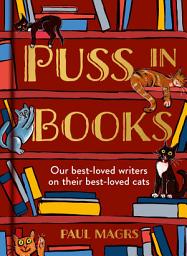Icon image Puss in Books: Our best-loved writers on their best-loved cats
