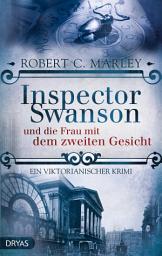 Icon image Inspector Swanson und die Frau mit dem zweiten Gesicht: Ein viktorianischer Krimi
