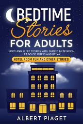 Icon image Bedtime Stories for Adults: Soothing Sleep Stories with Guided Meditation. Let Go of Stress and Relax. Hotel Room Fun and other stories!