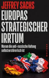 Icon image Europas strategischer Irrtum: Warum die anti-russische Haltung selbstzerstörerisch ist