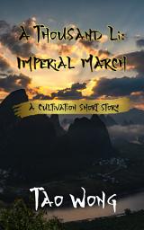 Icon image A Thousand Li: Imperial March: A Cultivation Short Story