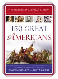 Icon image 150 Great Americans: Important People in History that Forged a Nation