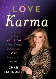 Icon image Love Karma: Use Your Intuition to Find, Create, and Nurture Love in Your Life