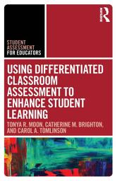 Icon image Using Differentiated Classroom Assessment to Enhance Student Learning