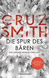 Icon image Die Spur des Bären: Ein Arkadi-Renko-Thriller