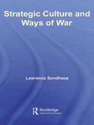 Icon image Strategic Culture and Ways of War