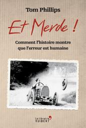 Icon image Et merde ! - Comment l'histoire montre que l'erreur est humaine: Comment l'histoire montre que l'erreur est humaine