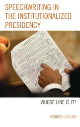 Icon image Speechwriting in the Institutionalized Presidency: Whose Line Is It?