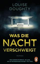 Icon image Was die Nacht verschweigt: Roman