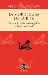 Icon image La mordedura de la risa: Un estudio sobre la obra gráfica de Francisco Toledo