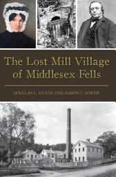 Icon image The Lost Mill Village of Middlesex Fells