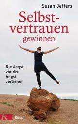 Icon image Selbstvertrauen gewinnen: Die Angst vor der Angst verlieren