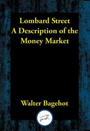 Icon image Lombard Street: A Description of the Money Market