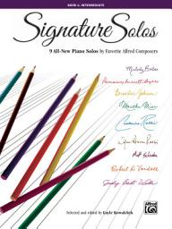 Icon image Signature Solos, Book 4: 9 All-New Piano Solos by Favorite Alfred Composers