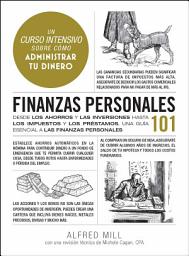 Icon image Finanzas personales 101 (Spanish Edition): Desde los ahorros y las inversiones hasta los impuestos y los préstamos, una guía esencial a las finanzas personales
